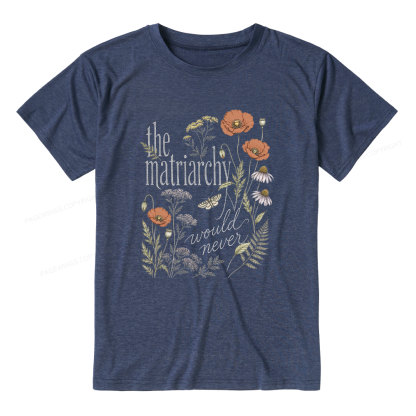 Pagewings The Matriarchy Would Never Unisex Heather T-Shirt