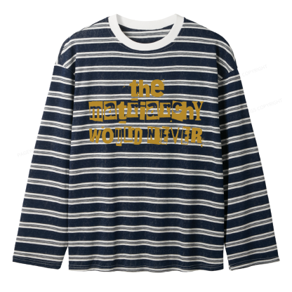 Pagewings The Matriarchy Would Never Unisex Striped Long Sleeve T-Shirt