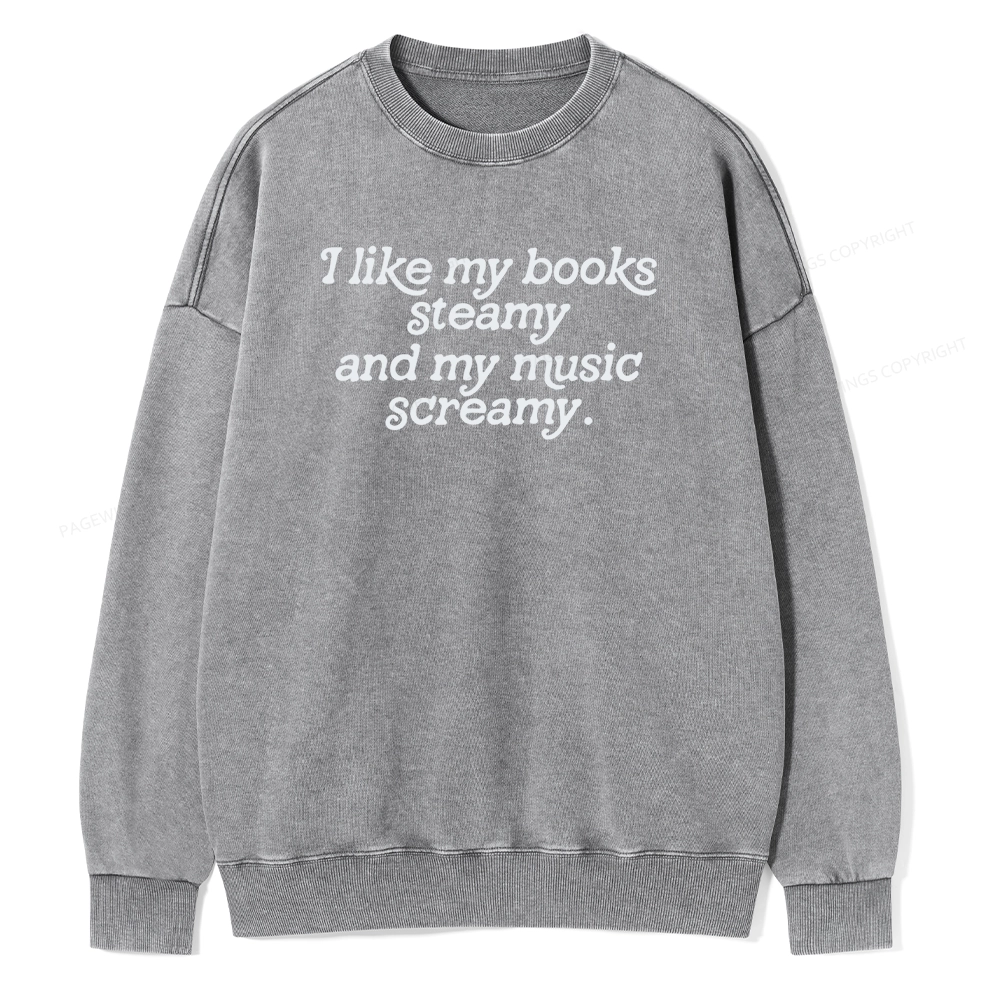 Pagewings I Like My Books Steamy And My Music Screamy Unisex Washed Sweatshirt