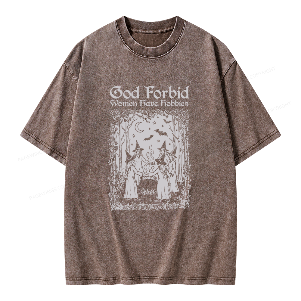 Pagewings God Forbid Women Have Hobbies Unisex Washed T-shirt
