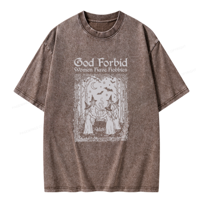 Pagewings God Forbid Women Have Hobbies Unisex Washed T-shirt