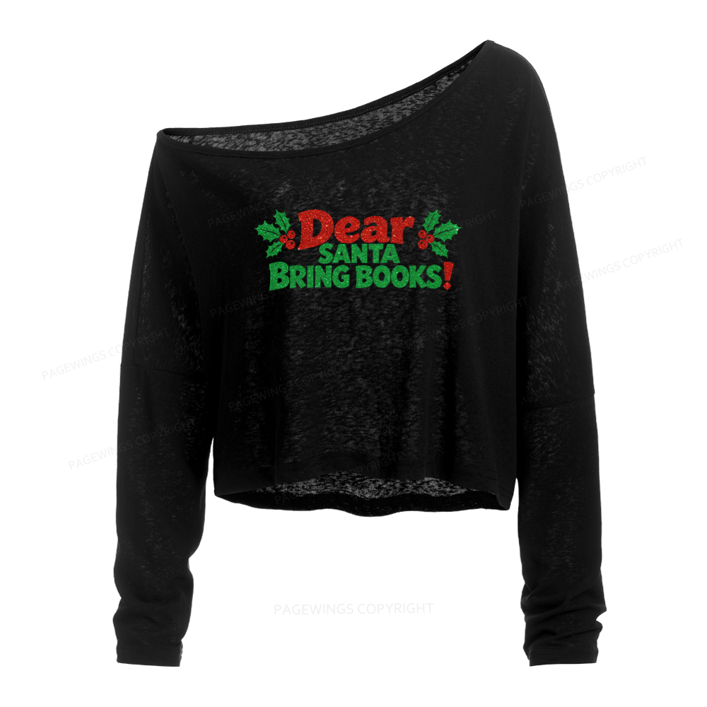 Pagewings Dear Santa Bring Books Slouchy Long Sleeve Off Shoulder T-shirt