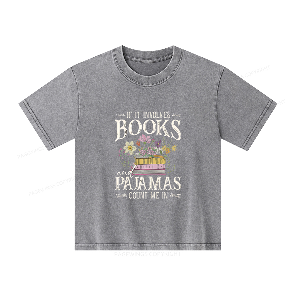 Pagewings If It Involves Books And Pajamas Count Me In Unisex Kids Washed T-shirt