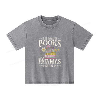 Pagewings If It Involves Books And Pajamas Count Me In Unisex Kids Washed T-shirt