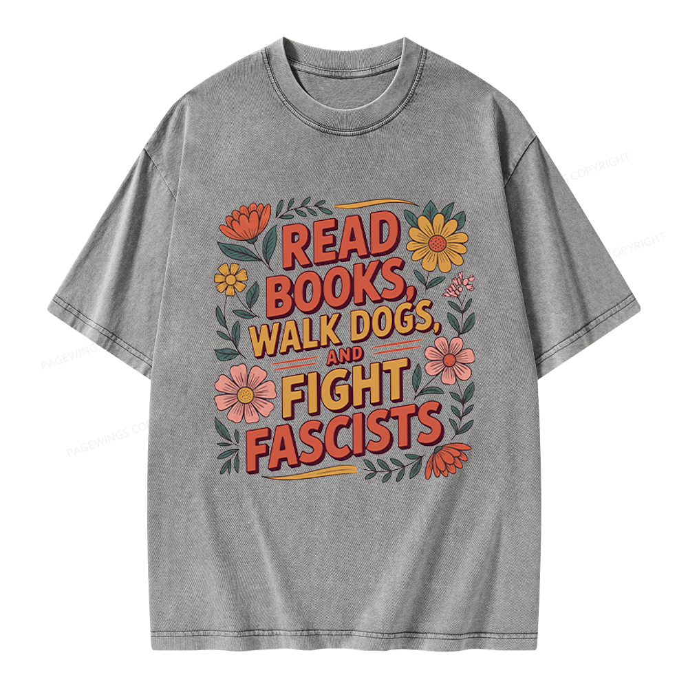 Pagewings Read Books Walk Dogs and Fight Fascists Unisex Washed T-shirt