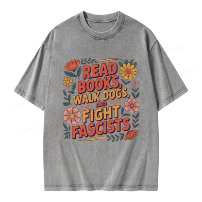 Pagewings Read Books Walk Dogs and Fight Fascists Unisex Washed T-shirt
