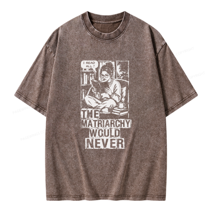 Pagewings The Matriarchy Would Never Unisex Washed T-shirt