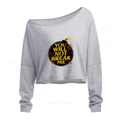 Pagewings You Will Not Break Me Slouchy Long Sleeve Off Shoulder T-shirt