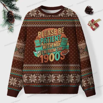 Pagewings Please Be Patient With Me I'm From The 1900s Unisex Ugly Knit Sweatshirt