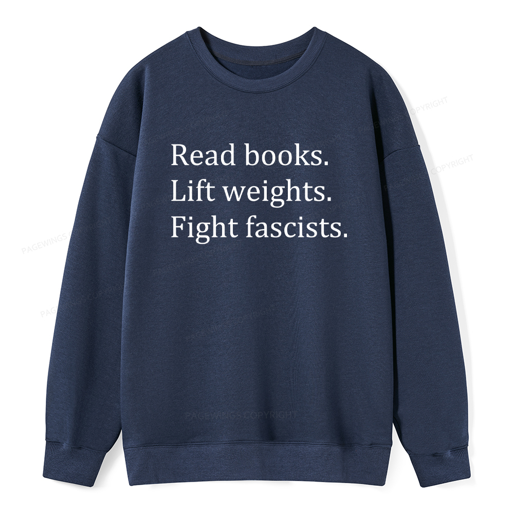 Pagewings Read Books Lift Weights Fight Fascists Unisex Classic Sweatshirt