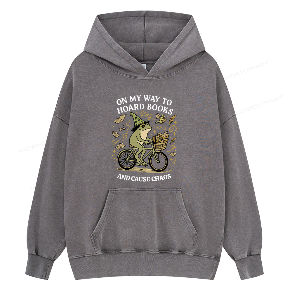 Pagewings On My Way To Hoard Books And Cause Chaos Unisex Washed Hoodie