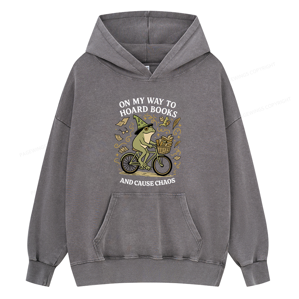 Pagewings On My Way To Hoard Books And Cause Chaos Unisex Washed Hoodie