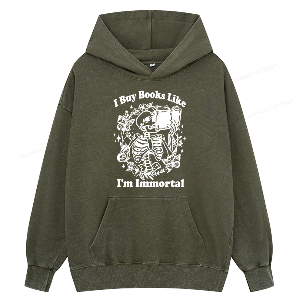 Pagewings I Buy Books Like I'm Immortal Unisex Washed Hoodie