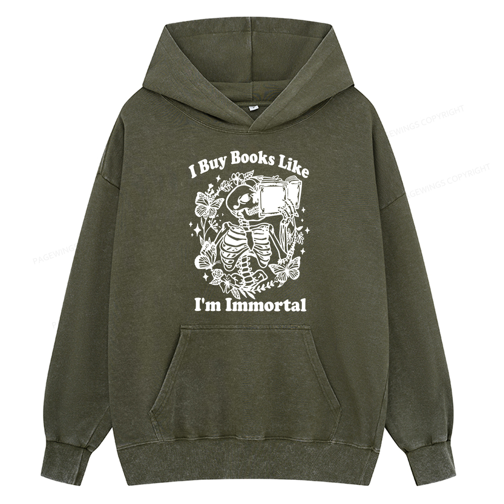 Pagewings I Buy Books Like I'm Immortal Unisex Washed Hoodie