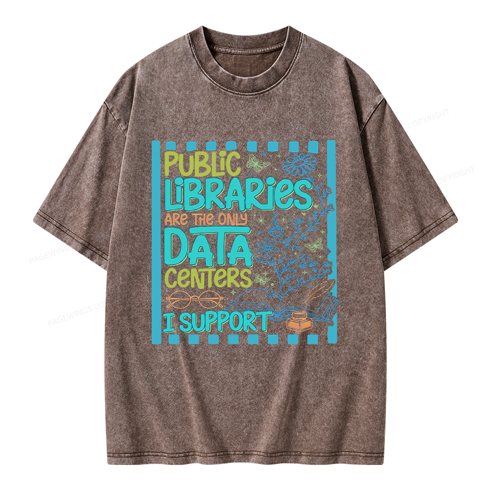 Pagewings Public Libraries are the only Data Centers I Support Unisex Washed T-shirt