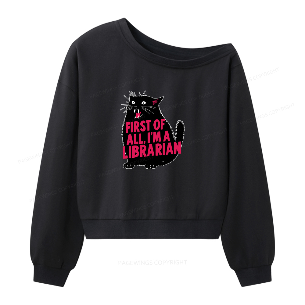 Pagewings First of All I'm a Librarian Women Off Shoulder Sweatshirt