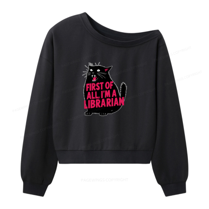 Pagewings First of All I'm a Librarian Women Off Shoulder Sweatshirt