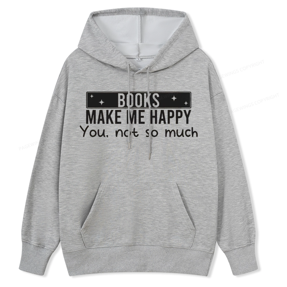 Pagewings Books Make Me Happy You Not So Much Unisex Classic Hoodie