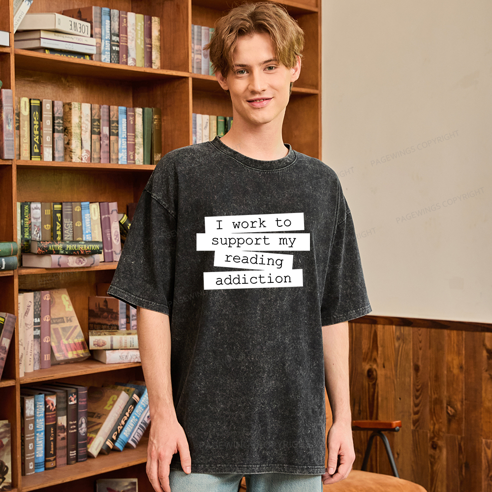 Pagewings I Work To Support My Reading Addiction Unisex Washed T-shirt
