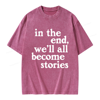 Pagewings In The End We'll All Become Stories Unisex Washed T-shirt