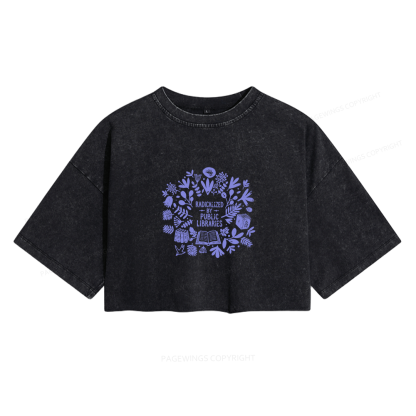Pagewing Radicalized By Public Libraries Women's Washed Cropped T-shirt