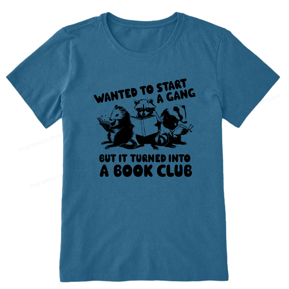 Pagewings Wanted to Start a Gang But It Turned Into a Book Club Unisex Classic T-shirt