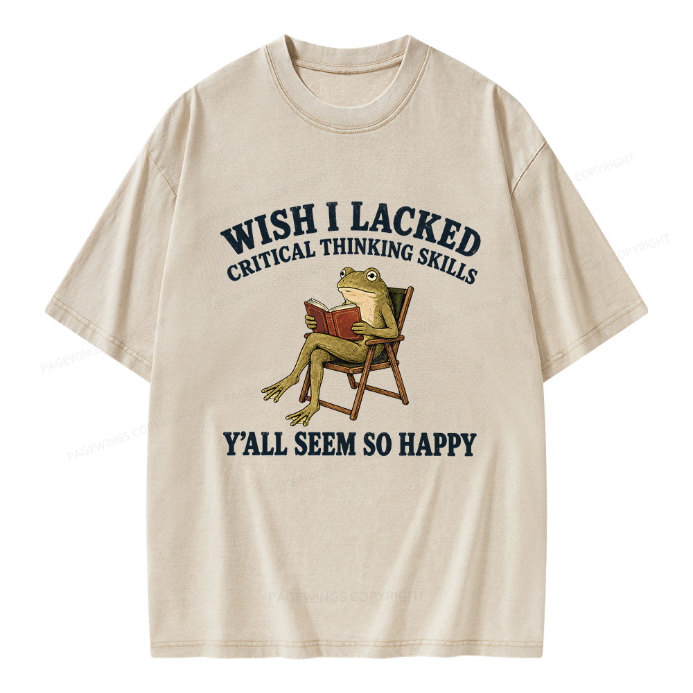 Pagewings Wish I Lacked Critical Thinking Skills Unisex Washed T-shirt