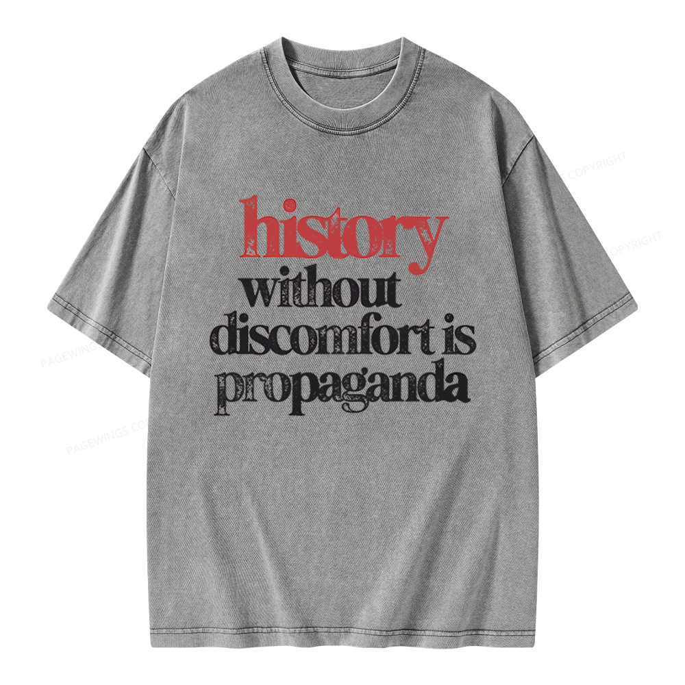 Pagewings History Without Discomfort Is Propaganda Unisex Washed T-shirt