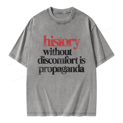 Pagewings History Without Discomfort Is Propaganda Unisex Washed T-shirt