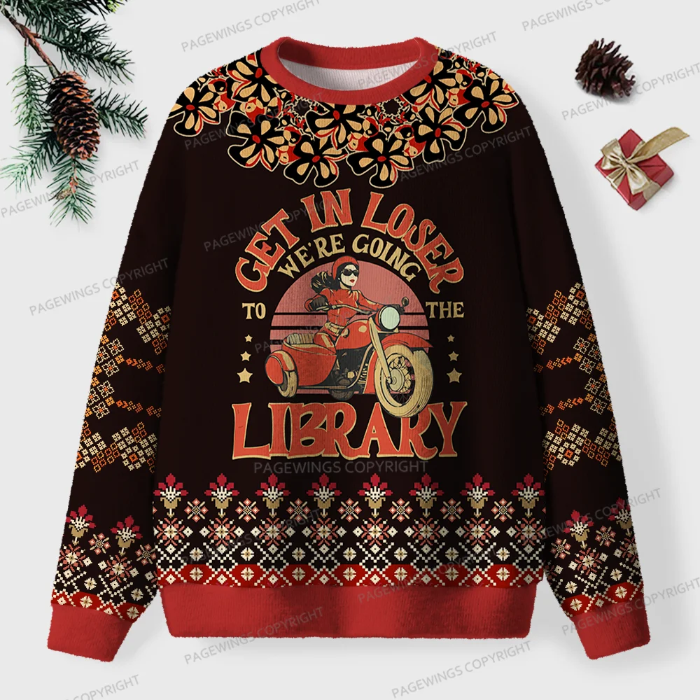 Pagewings Get In Loser We're Going To The Library  Unisex Ugly Knit Sweatshirt