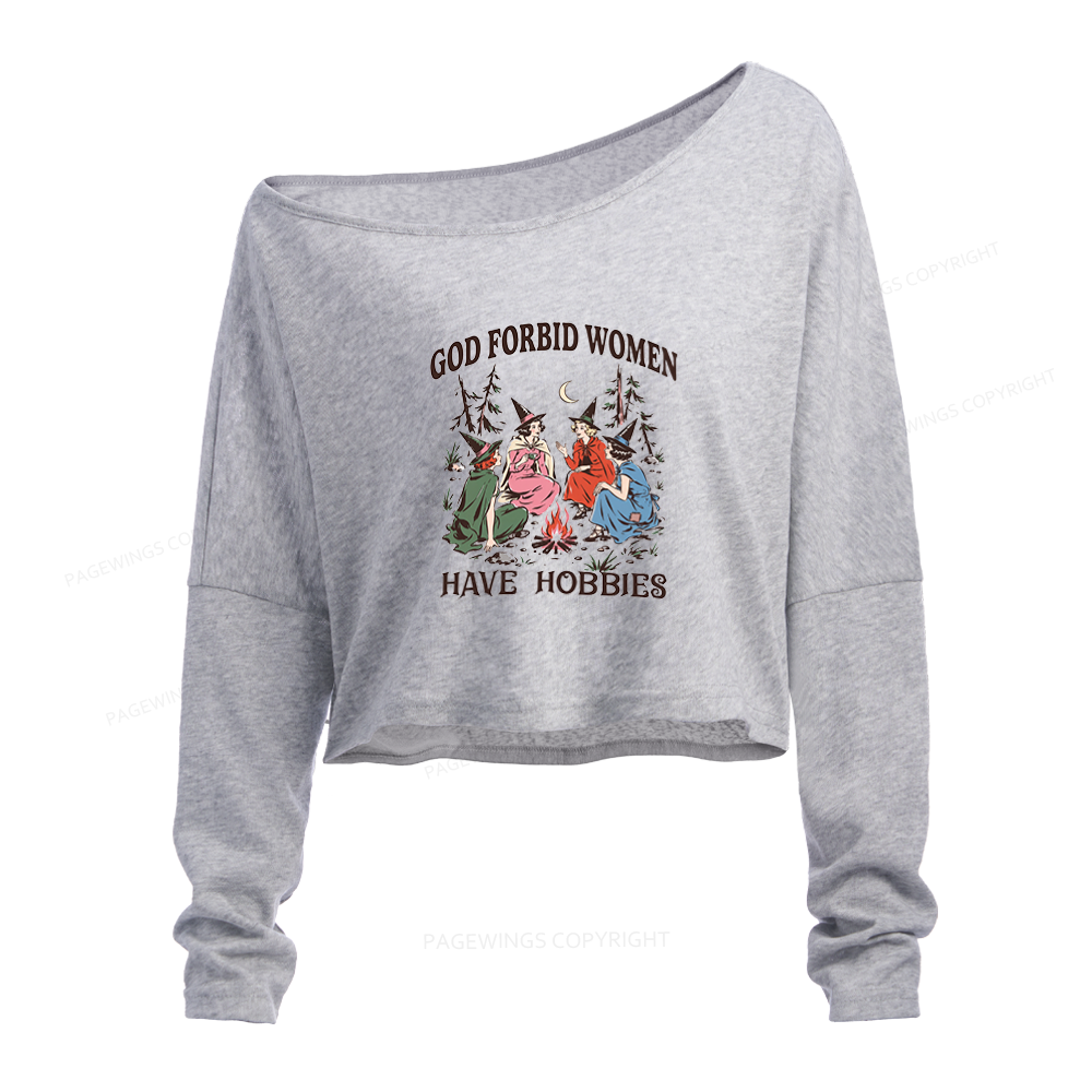 Pagewings God Forbid Women Have Hobbies Slouchy Long Sleeve Off Shoulder T-shirt