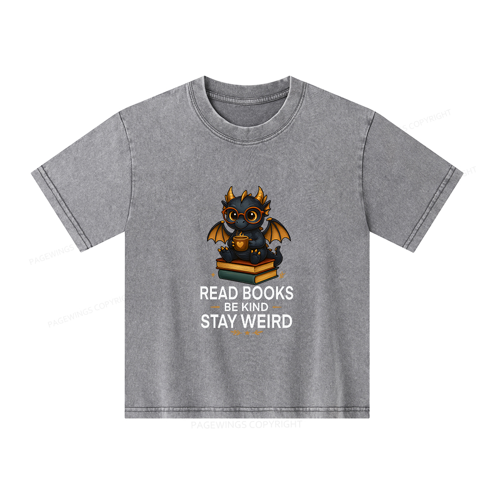 Pagewings Funny Dragon Read Books Be Kind Stay Weird Unisex Kids Washed T-shirt
