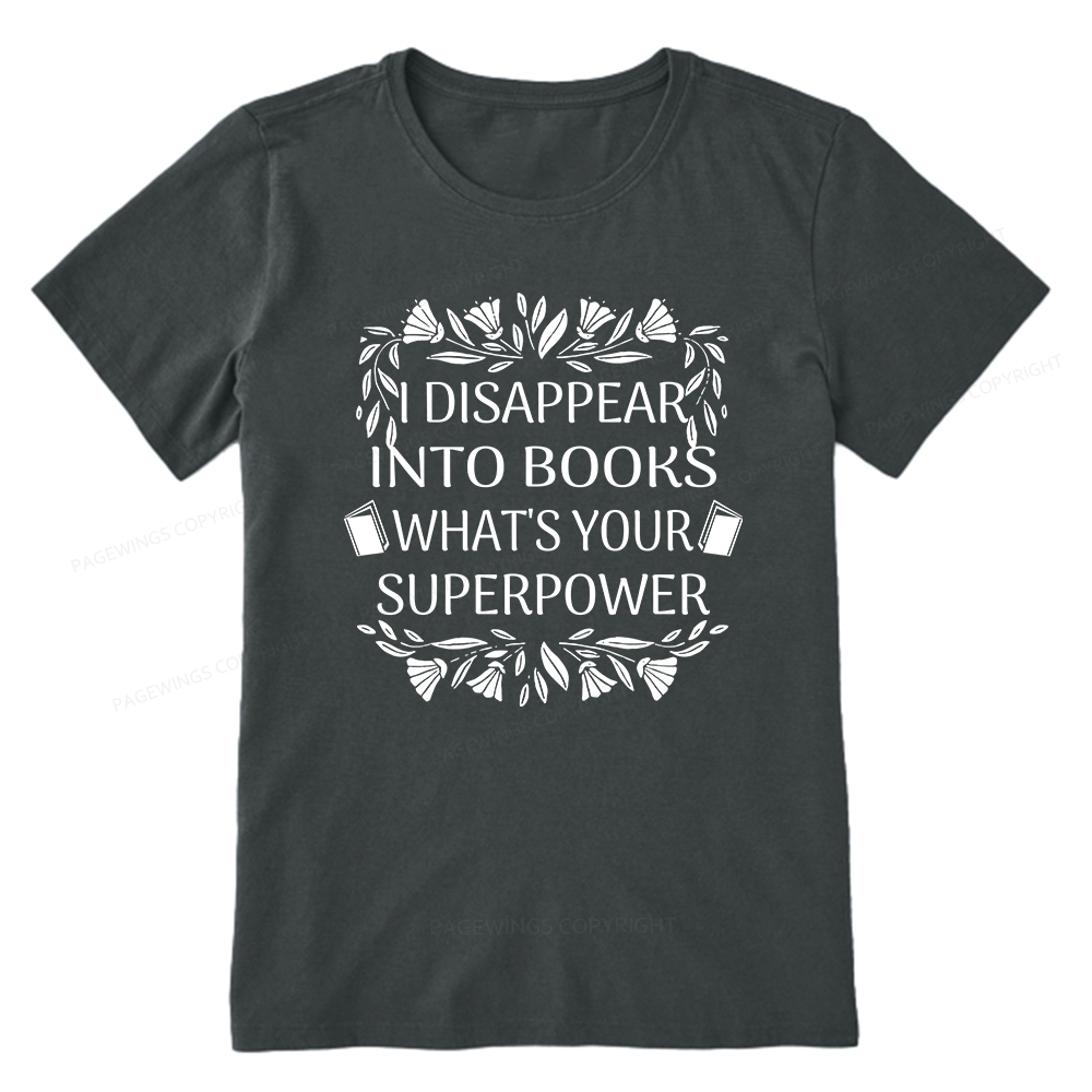 Pagewings I Disappear Into Books What's Your Superpower Unisex Classic T-shirt