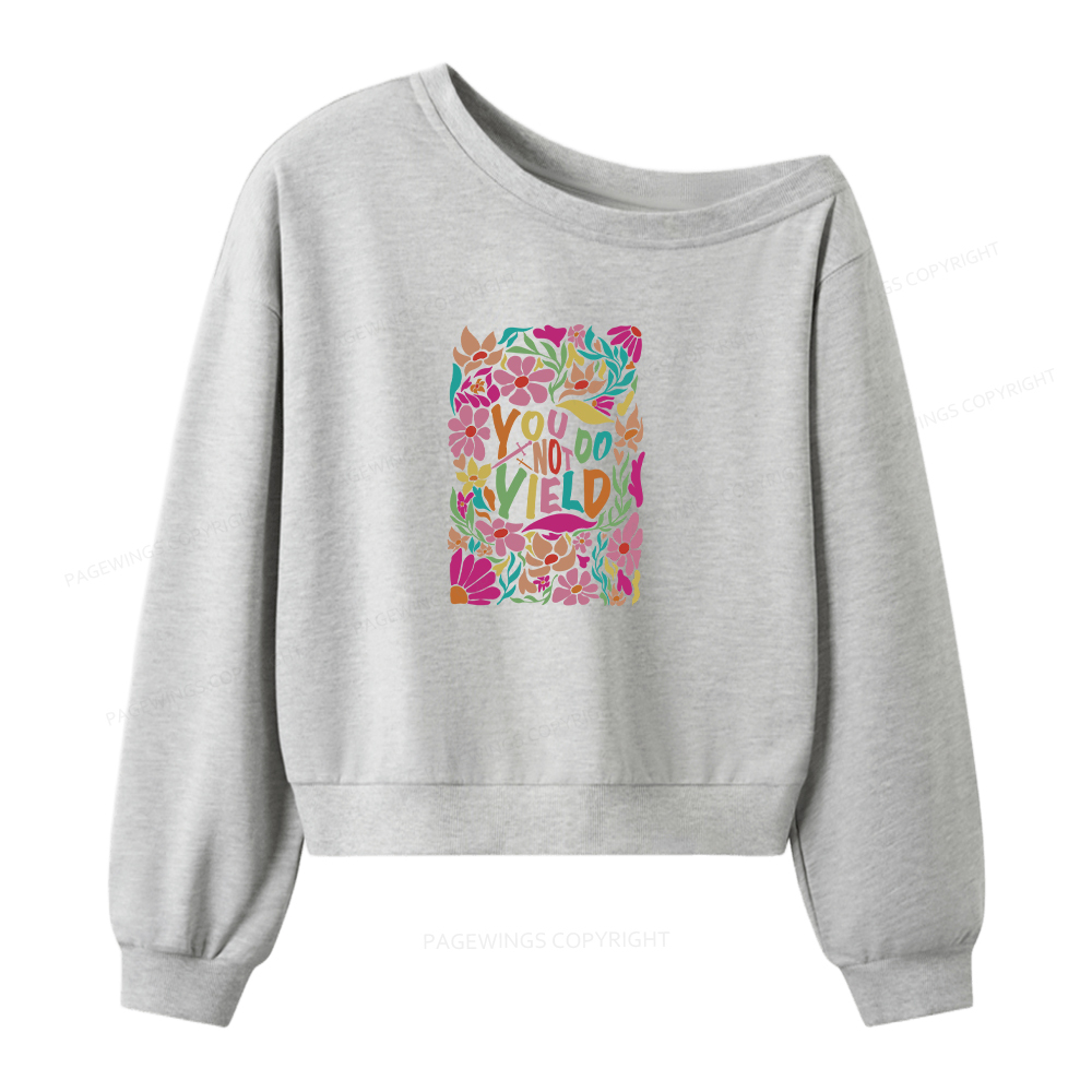 Pagewings You Do Not Yield Women Off Shoulder Sweatshirt