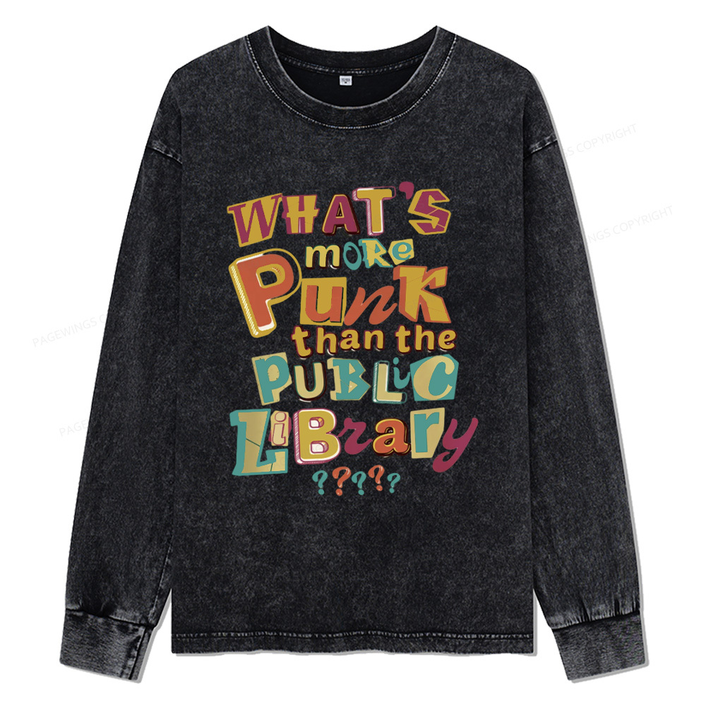 Pagewings What’s More Punk Than The Public Library Unisex Washed Long Sleeve T-shirt