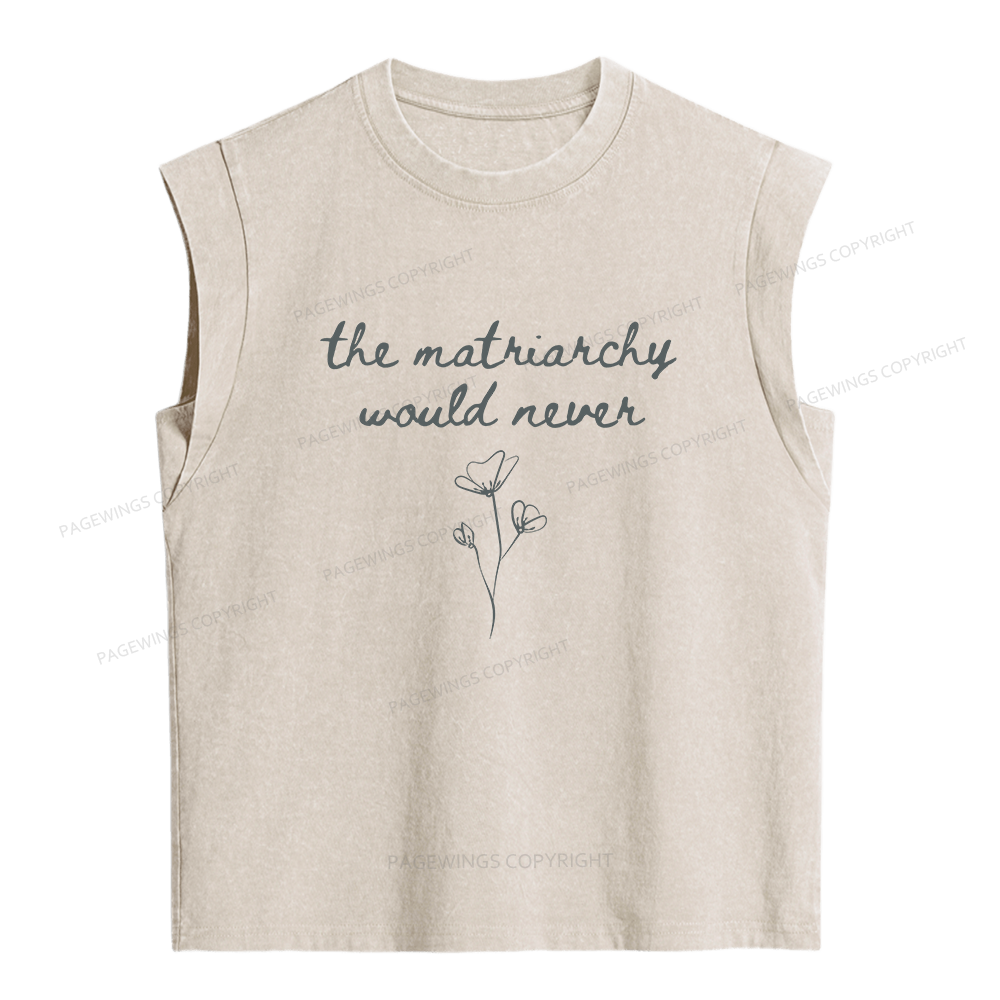 Pagewings The Matriarchy Would Never  Women's Washed Tank Top