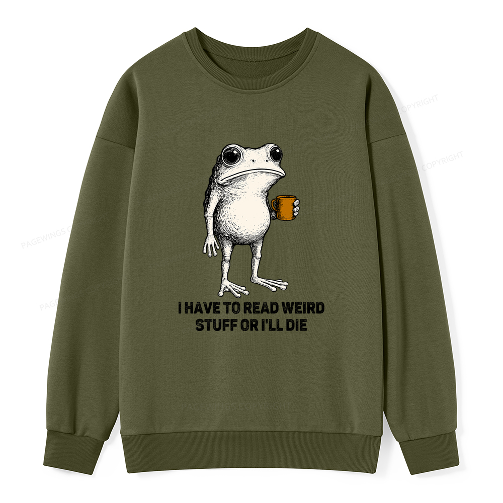 Pagewings I Have To Read Weird Stuff Or I'll Die Unisex Classic Sweatshirt