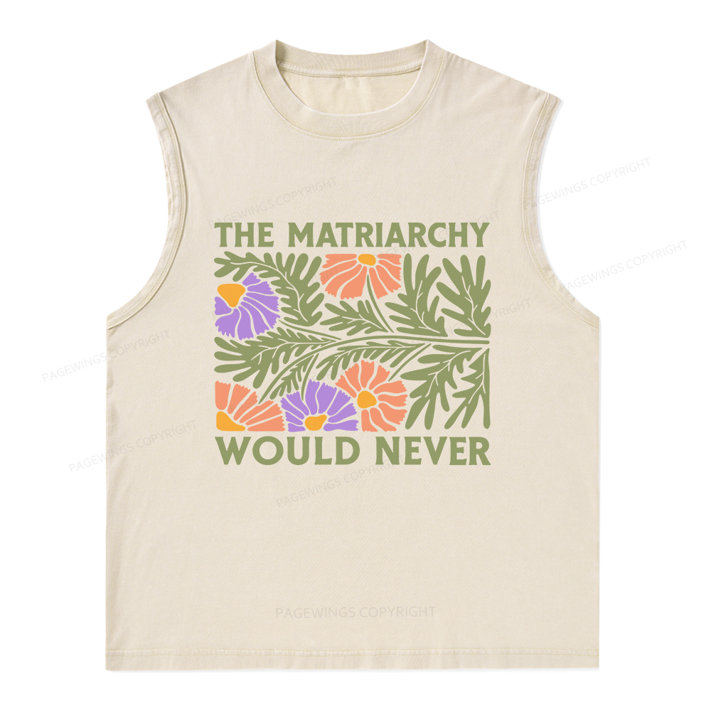 Pagewings The Matriarchy Would Never Unisex Washed Tank Top