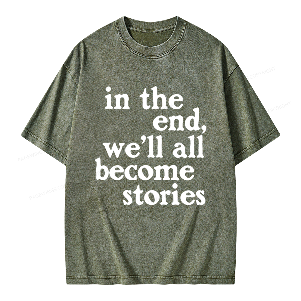 Pagewings In The End We'll All Become Stories Unisex Washed T-shirt