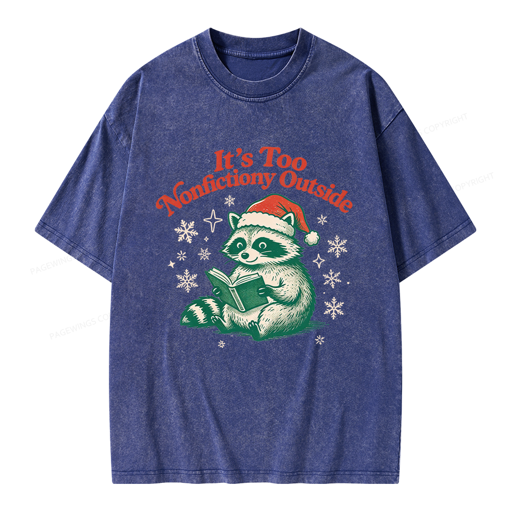 Pagewings It's Too Nonfictiony Outside Unisex Washed T-shirt