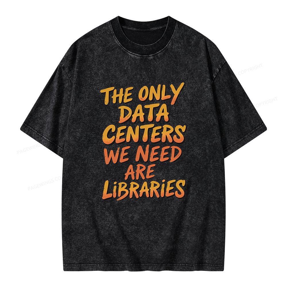 Pagewings The Only Data Centers We Need Are Libraries Unisex Washed T-shirt