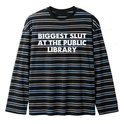 Pagewings Biggest Slut At The Public Library Unisex Striped Long Sleeve T-Shirt