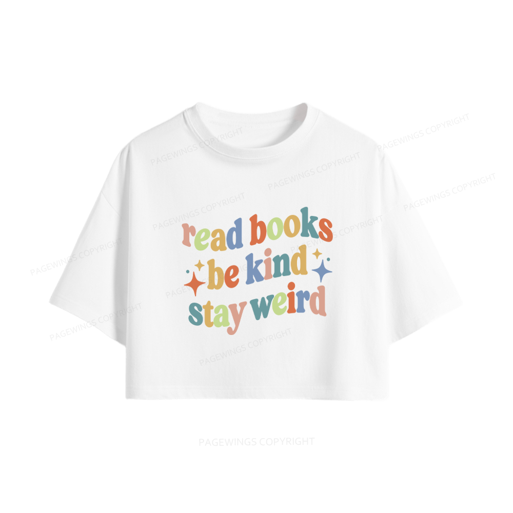 Pagewing Read Books Be Kind Stay Weird Women Crop Tops