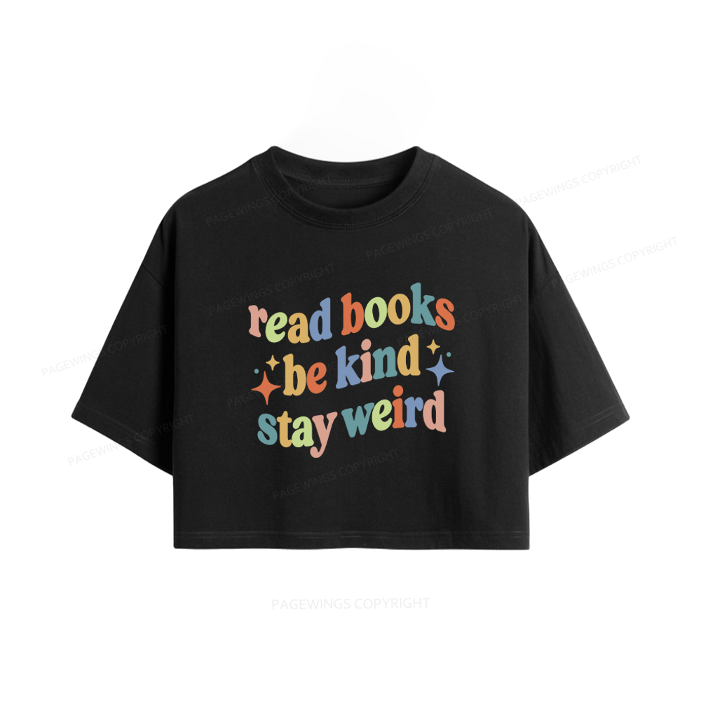 Pagewing Read Books Be Kind Stay Weird Women Crop Tops