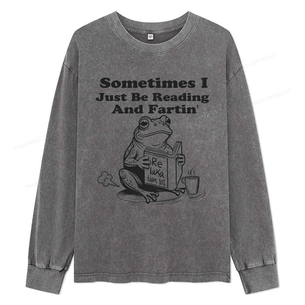 Pagewings Sometimes I Just Be Reading and Fartin Unisex Washed Long Sleeve T-shirt