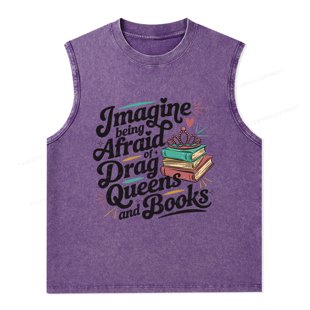 Pagewings GImagine Being Afraid Of Drag Queens And Books Unisex Washed Tank Top