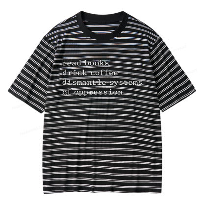 Pagewings Read Books Drink Coffee Dismantle Systems of Oppression Unisex Striped T-Shirt