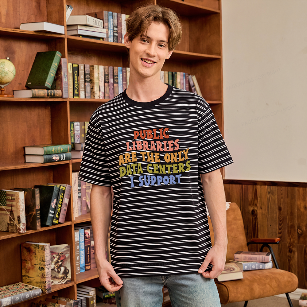 Pagewings Public Libraries Are The Only Data Centers I Support Unisex Striped T-Shirt