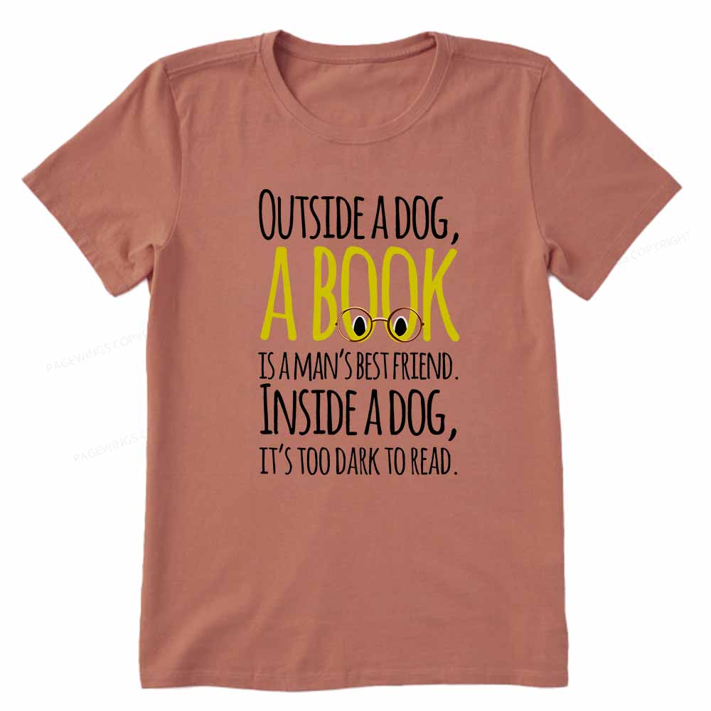 Pagewings Outside a dog a book is a mans best friend Funny Unisex Classic T-shirt