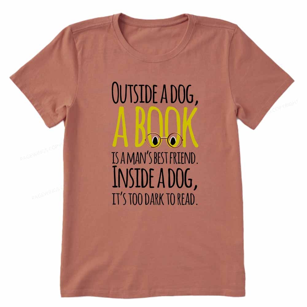 Pagewings Outside a dog a book is a mans best friend Funny Unisex Classic T-shirt